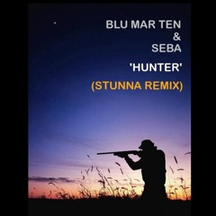 BLU MAR TEN + SEBA - HUNTER (STUNNA Remix) *Free Download*