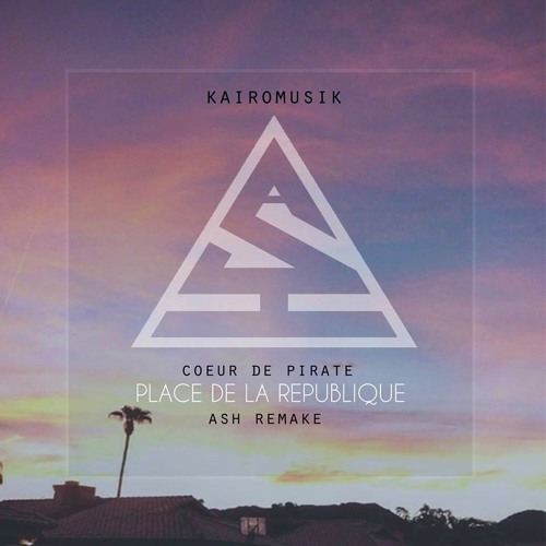 Stream Ash - Place De La République [Coeur De Pirate] | KairoMusik by  KairoMusik | Listen online for free on SoundCloud