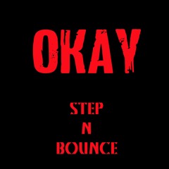 Step N Bounce - Okay (Original Mix) *Stream On Spotify*
