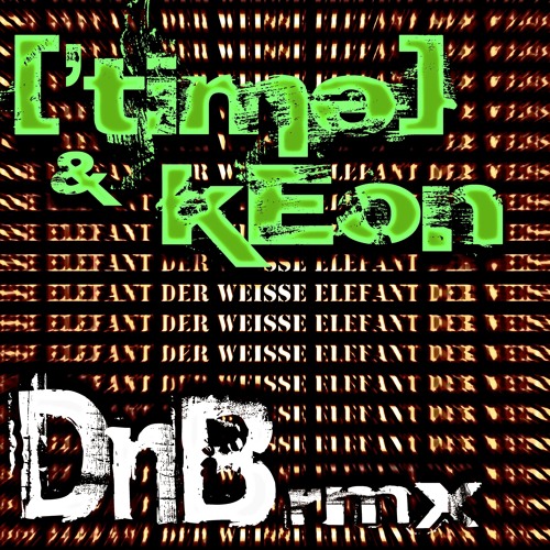 ['timə] & Keon - Der Weiße Elefant (DnB Rmx)(Free Download)