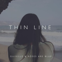 Thin Line feat. Roses​Are​Blue♥