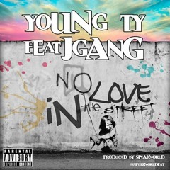 Young Ty Ft JGang - No Love In The Streets (1)