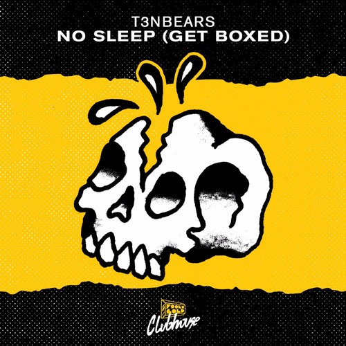 T3NBEARS - No Sleep (Get Boxed)