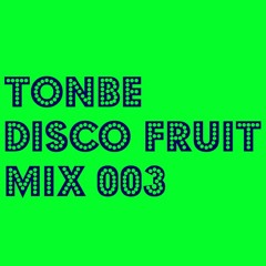 Tonbe - Disco Fruit Mix 003