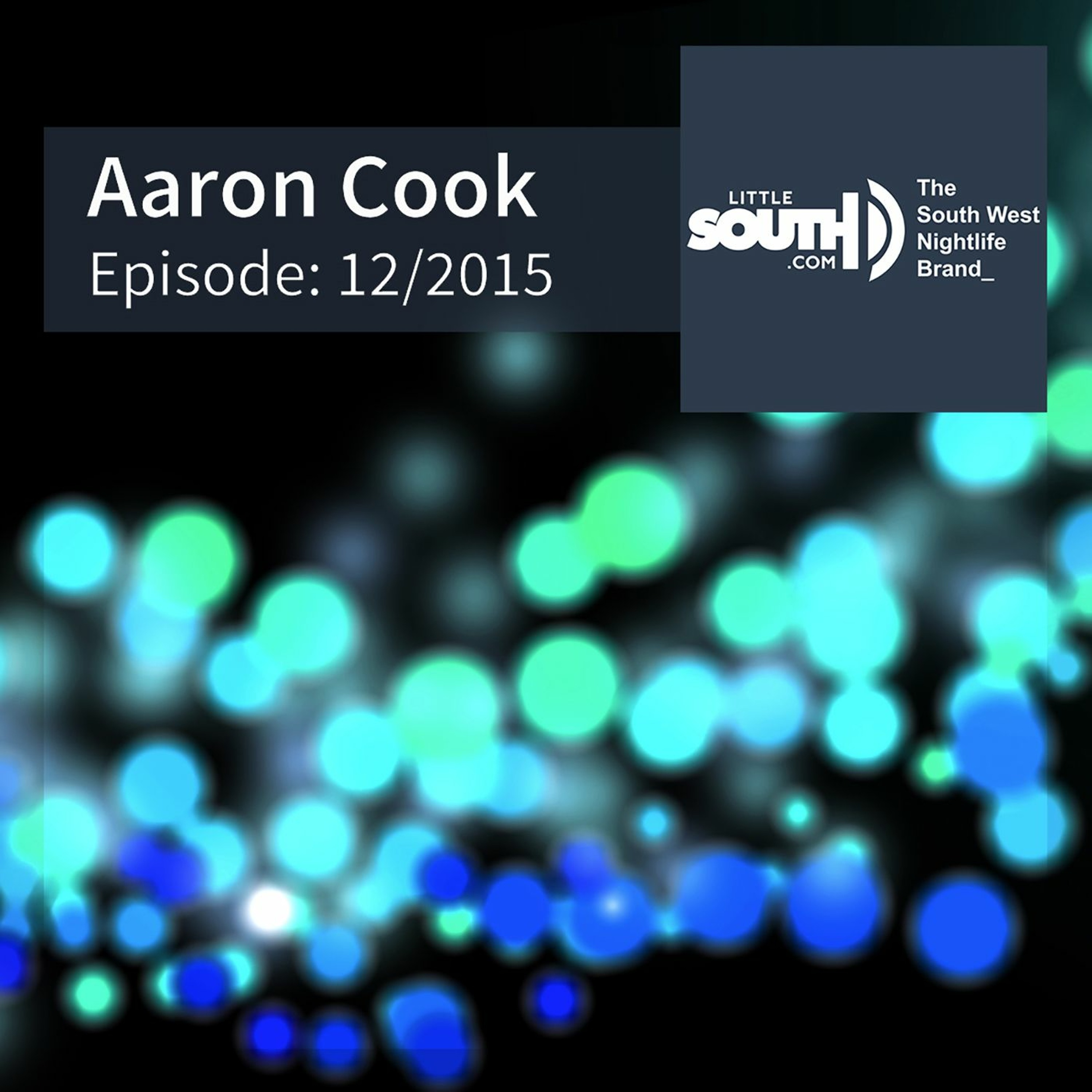 Episode 12/2015 - Aaron Cook - Littlesouth podcasts episode artwork