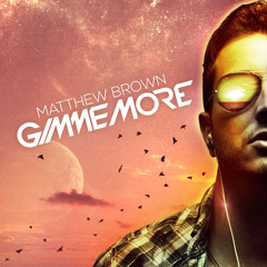 Matthew Brown - Gimme More