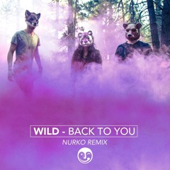 WILD - Back To You (Nurko Remix)
