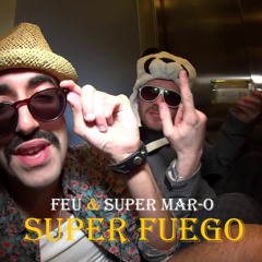Feu & Super Mar-O - SuperFuego Freestyle (Prod LeVince Beats)