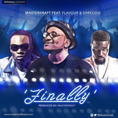 Masterkraft Ft Flavour & Sarkodie- FINALLY