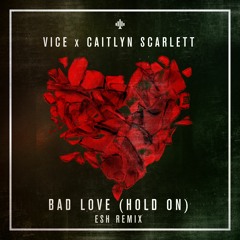 Vice Feat. Caitlyn Scarlett - Bad Love (ESH Remix) OUT NOW