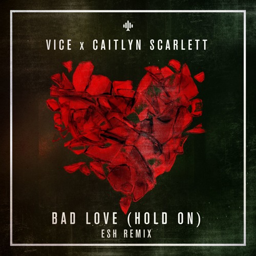 Vice Feat. Caitlyn Scarlett - Bad Love (ESH Remix) OUT NOW