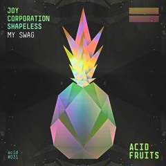 Shapeless & Joy Corporation - My Swag (Original Mix)