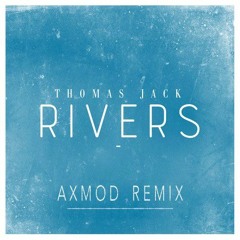 Thomas Jack - Rivers (Axmod Remix)