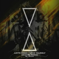 Justin Bieber - Love Yourself (Razihel Remix) (ML Vocals)