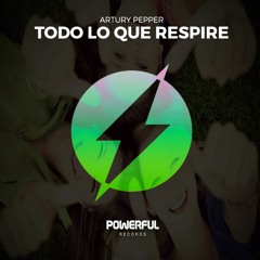 Artury Pepper - Todo Lo Que Respire (OUT NOW)