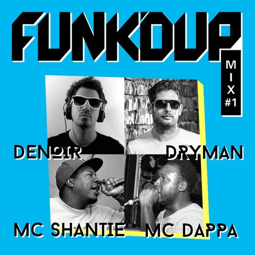 Funk'd Up mix #1 ~ Denoir, Dryman, MC Shantie, MC Dappa