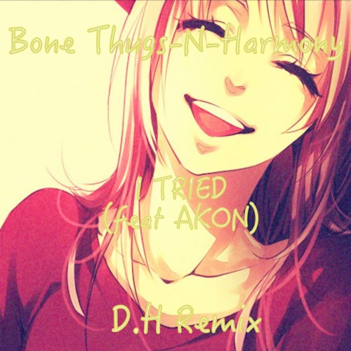 Bone Thugs N Harmony I Tried Feat Akon D H Remix By D H On Soundcloud Hear The World S Sounds soundcloud