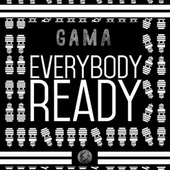 Gama - Everybody Ready (Original Mix)