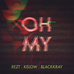OH MY (feat. Kelow LaTesha & Black Kray) [VIDEO]