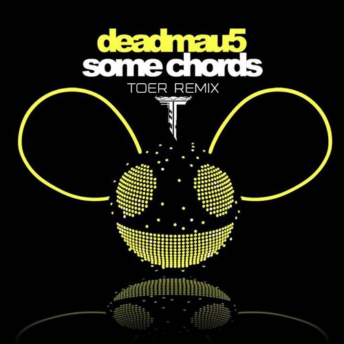 Deadmau5 & Dillon Francis - Some Chords (TOER Remix)
