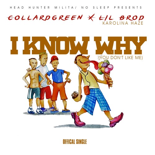 Collard Green - I Know Why Dirty Ft. Lil Brod