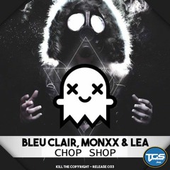[TGS Premiere] Bleu Clair, MONXX & LEA - Chop Shop