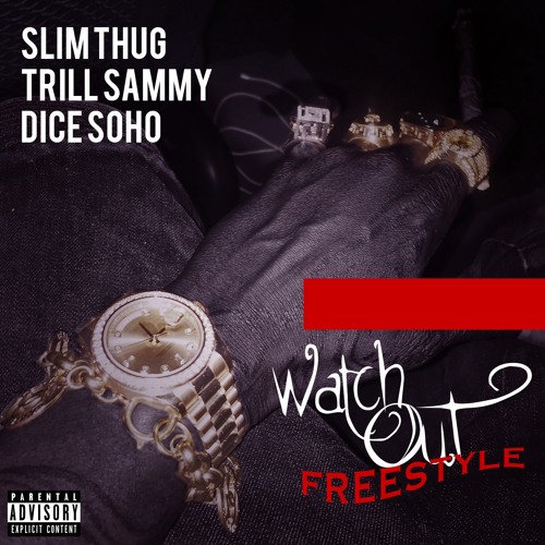 Slim Thug Ft Trill Sammy & Dice Soho - Watch Out Freestyle