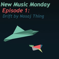 New Music Monday: Preview Episode: Drift by Nosaj Thing