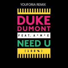 Duke Dumont - Need U (100%) (Youforia Remix)