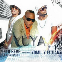 Elito Reve y Su Charangon feat Yomil y El Dany - Yuya 2016 adelanto