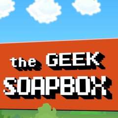 The Geek Soapbox