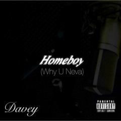 Homeboy(Why You Neva) prod. Omito