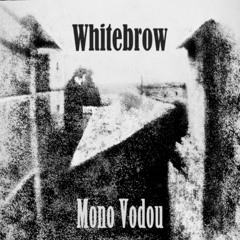 Whitebrow - Mono Vodou - 02 Waiting For The Sun To Rise