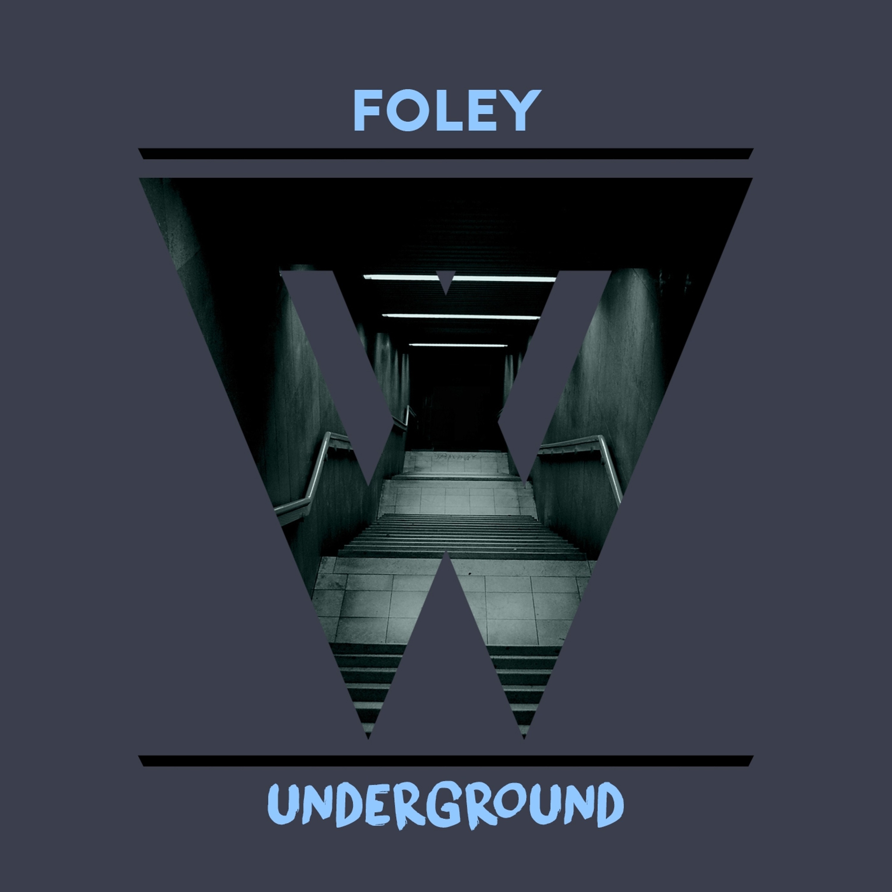 Foley - Underground (Available NOW)