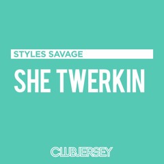She Twerkin (Sytles Savage Remix)