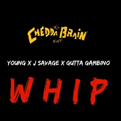 Whip Ft Young X J Savage X Gutta Gambino