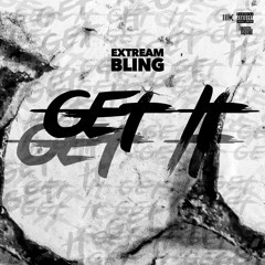 Extream Bling- Get it