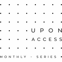 Upon Access Monthly Series Ep.6