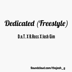 D.n.T. X B.Ross X Josh Gim - Dedicated (Freestyle)
