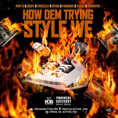 Style We (Prod. Malik Beats) - Pup D_Boot_Smizzle_Ryan_Frankie_FigGa_Smartin