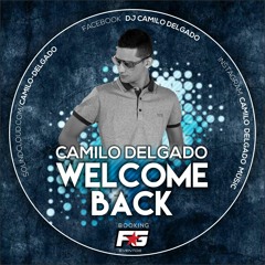 WELCOME BACK - CAMILO DELGADO (SET-LIVE) 2016