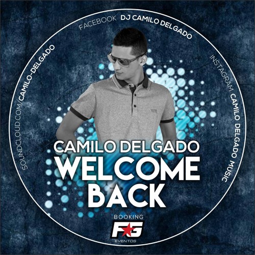 WELCOME BACK - CAMILO DELGADO (SET-LIVE) 2016
