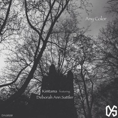 KIMTAMA Ft. Deborah Ann Sattler - Any Color (Original Mix)