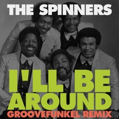The Spinners - I'll Be Around (Groovefunkel Remix)