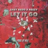 EASY REDD FT. REEZY - LET IT GO