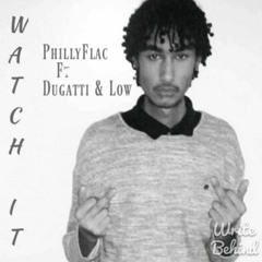 Philly Flac FT Dugatti & Low (Watch It)