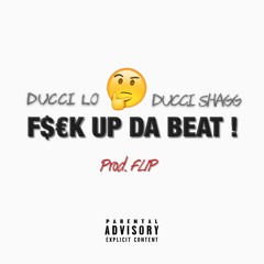F$ck Up Da Beat Ft. Ducci Shagg