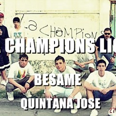 La Champions Liga - Besame (Magician Infinite)™ Quintana Jose