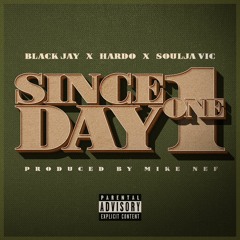 Black Jay Since Day 1 ft. Hardo & Soulja Vic Produced by Mike Nef