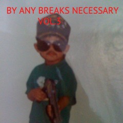 Dj Jervyjerv Presents: By any Breaks Necessary Vol.3